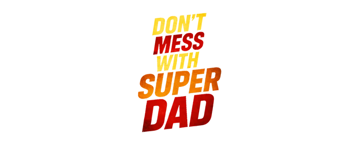 Don't Mess With Super Dad title