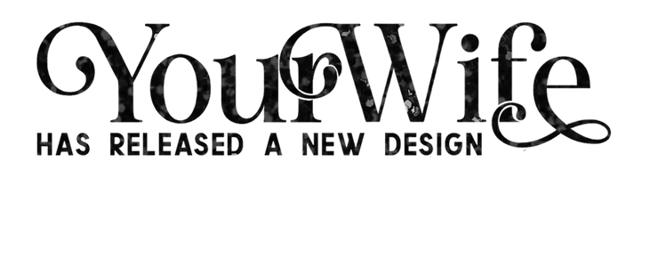 Your Wife Has Released a New Design  title