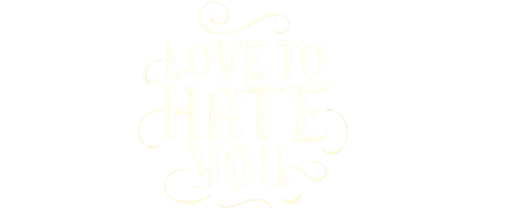 Love to Hate You title