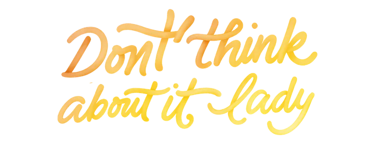 Poster for Don't Think About it Lady title