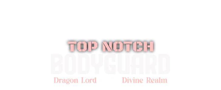 Top Notch Bodyguard Dragon Lord  title