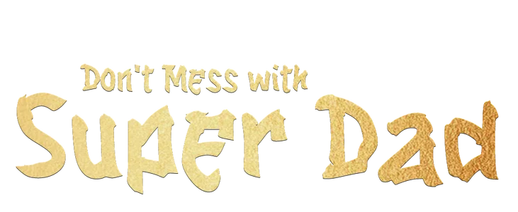 Don't Mess with Super Dad title