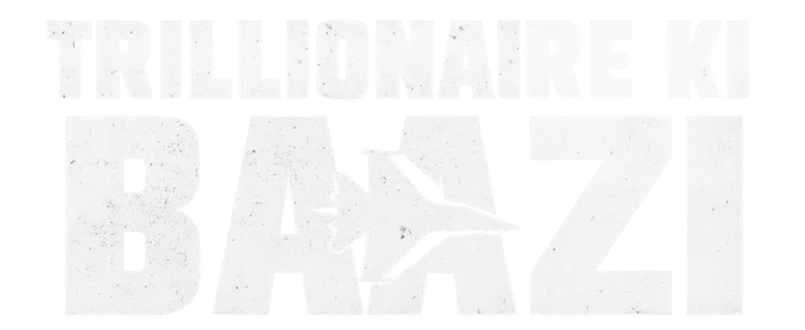 Trillionaire ki Baazi title