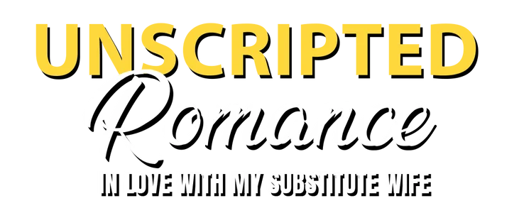 Unscripted Romance: In Love With My Substitute Wife title