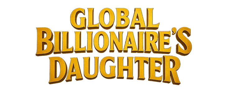 Global Billionaire's Daughter title