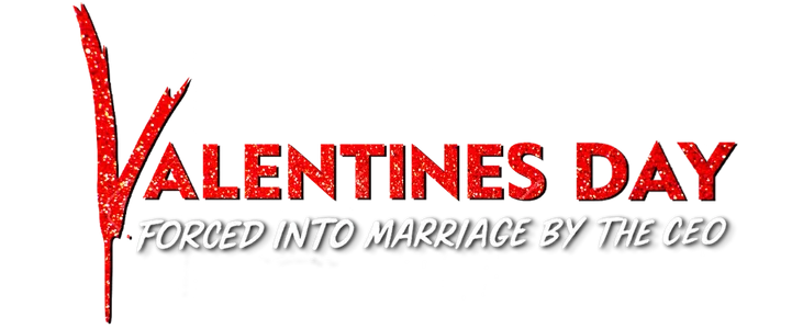 Valentine's Day: Forced into Marriage by the CEO title