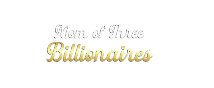 Mom of three Billionaires title