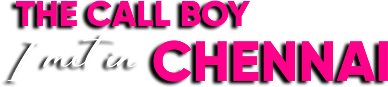 The Call Boy I Met in Chennai title