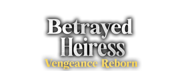 Betrayed Heiress: Vengeance Reborn title