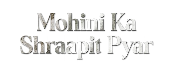 Mohini Ka Shraapit Pyar title
