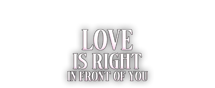 Love Is Right In Front Of You title