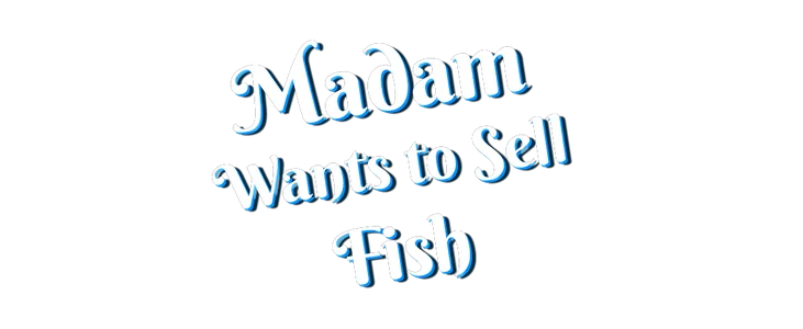 Madam Wants To Sell Fish title