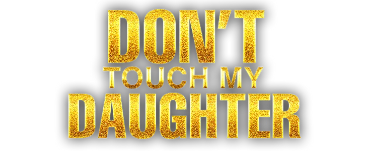 Don't Touch My Daughter title