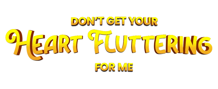 Don't Get Your Heart Fluttering for Me title