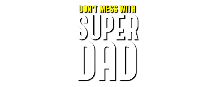 Don't Mess With Super DAD title