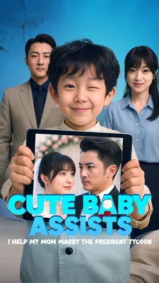 Cute Baby Assists : I Help my Mom Marry the President Tycoon