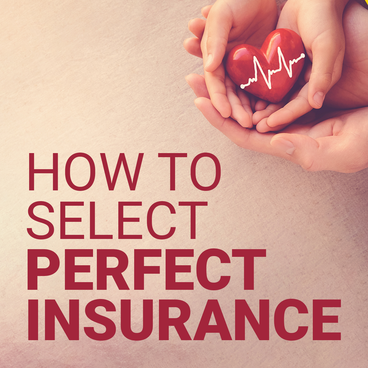How To Select A Perfect Insurance | 