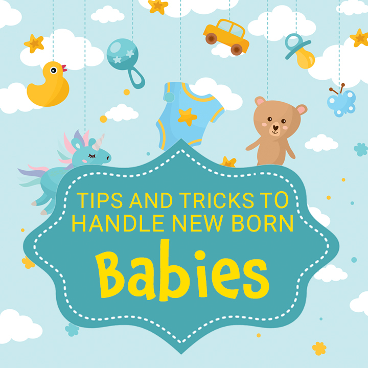 Tips & Tricks To Handle New Born Baby  | 