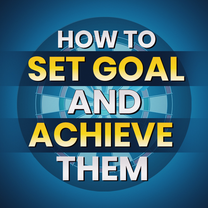 How To Set Goals And Achieve Them | 