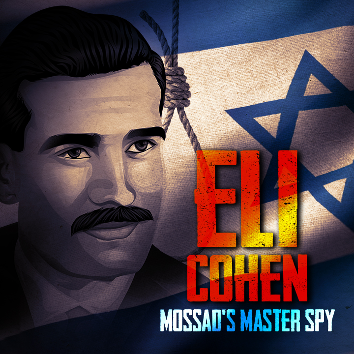 Eli Cohen- Mossad's Master Spy | 