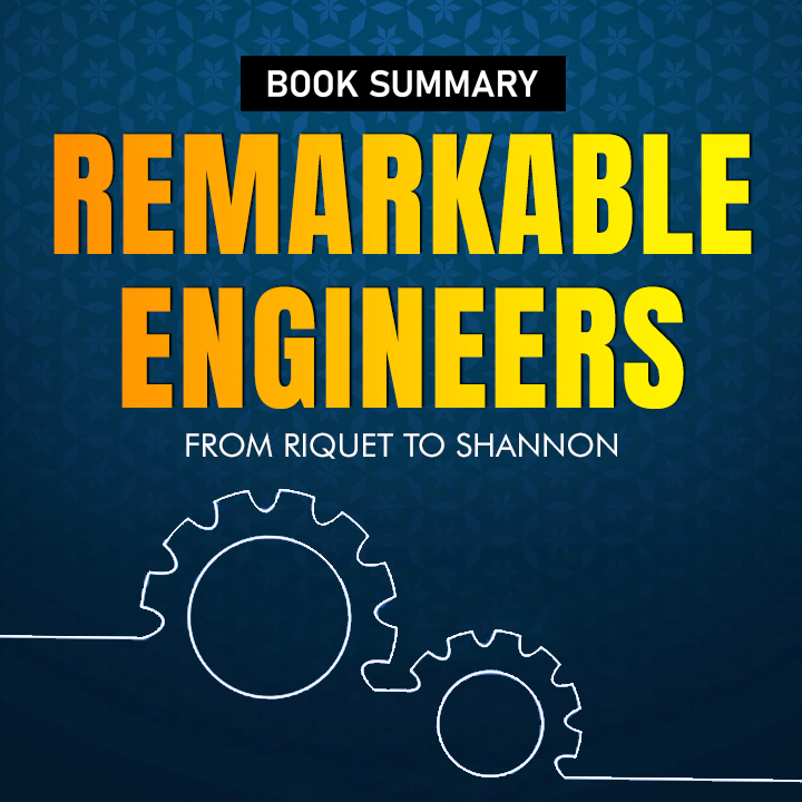 Remarkable Engineers:  From Riquet to Shannon | 