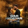 Poster_War, Hathiyaar aur Pyaar