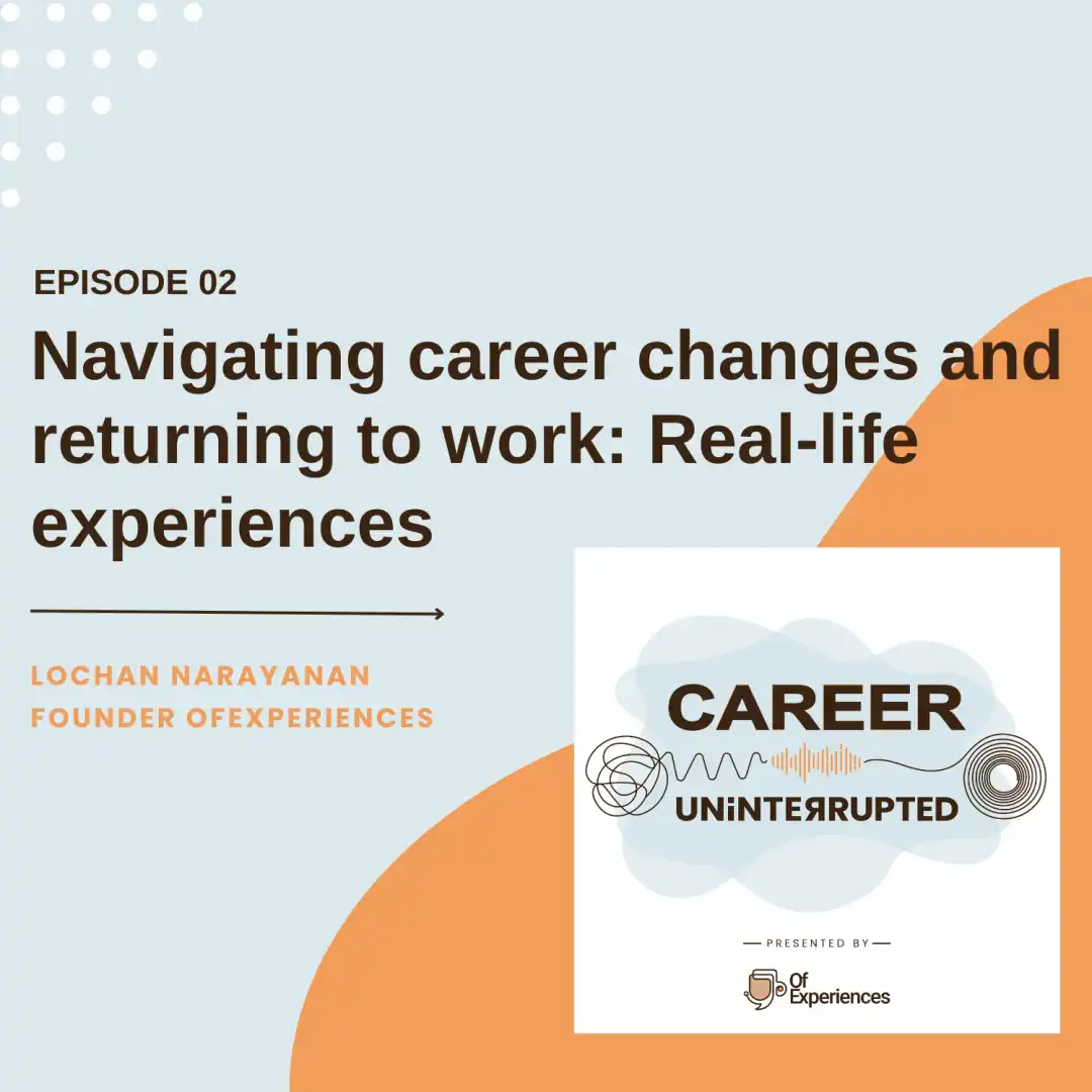 Navigating Career Changes And Returning To Work Real Life Experiences