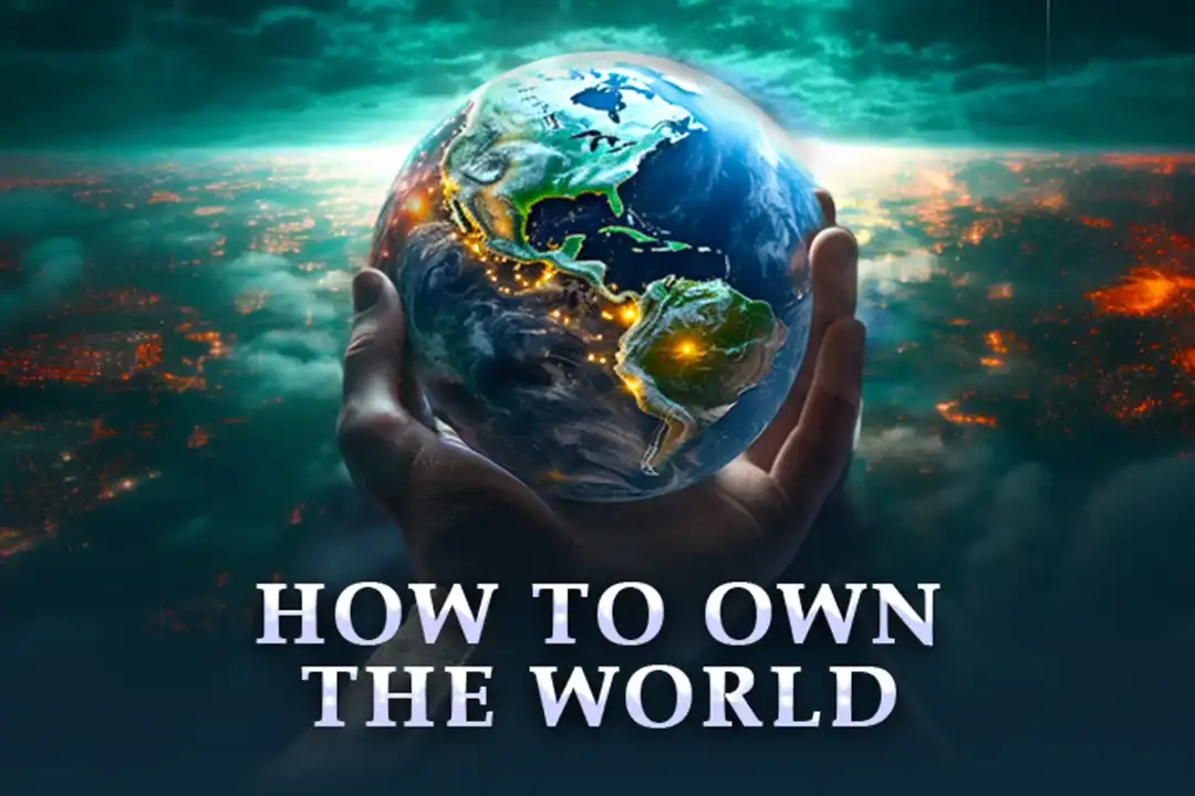 How to own the world