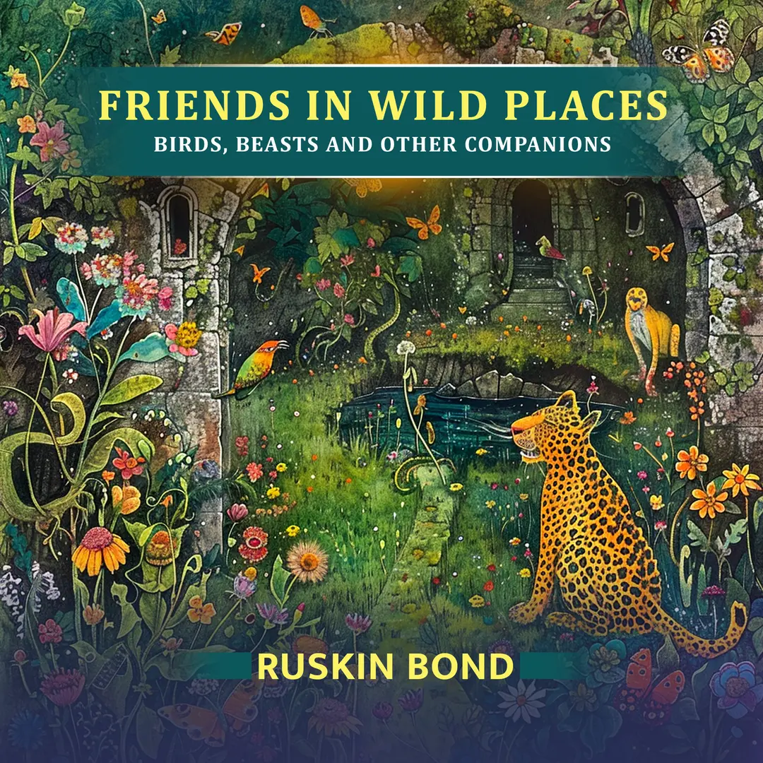 Friends In Wild Places: Birds, Beasts And Other Companions
