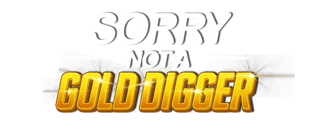 Sorry Not a Gold Digger