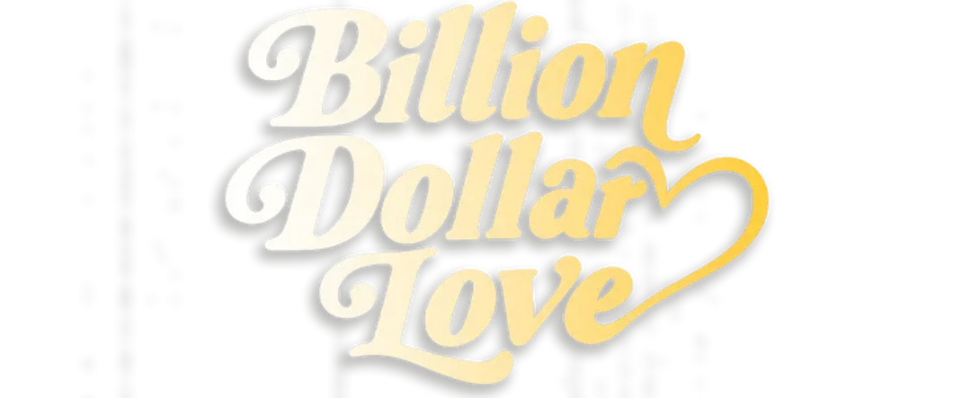 Billion Dollar Love