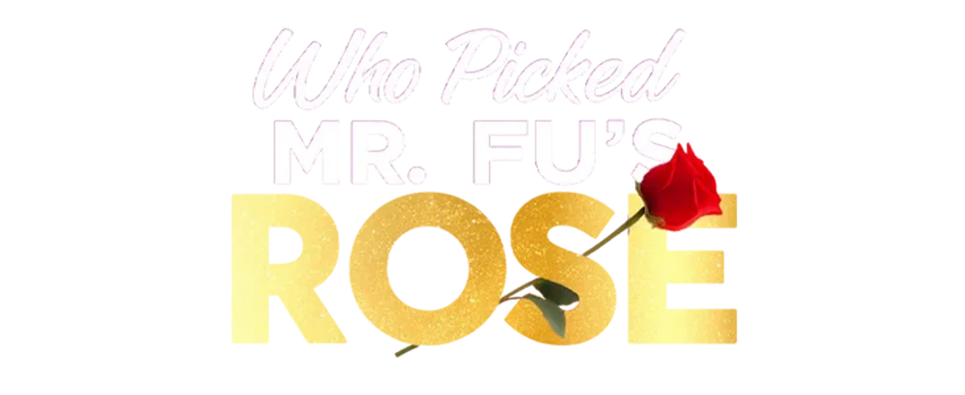 Who picked Mr. Fu's Rose