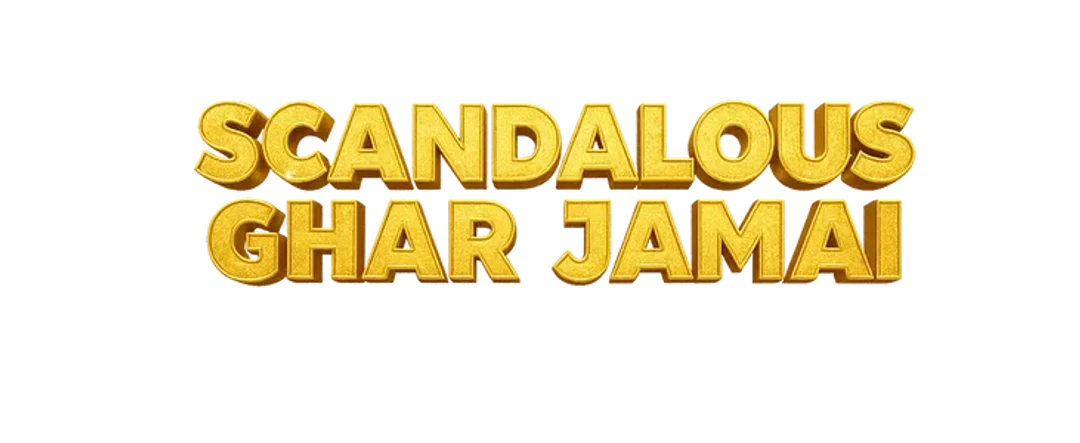Scandalous Ghar Jamai