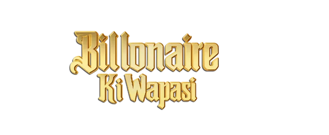 Billionaire Ki Wapasi