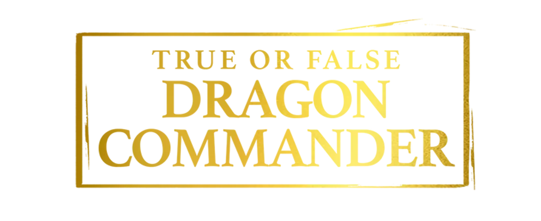 True and False Dragon Commander