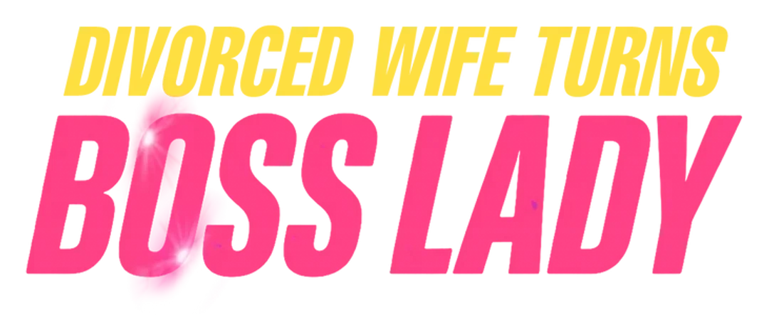 Divorced Wife Turns Boss Lady