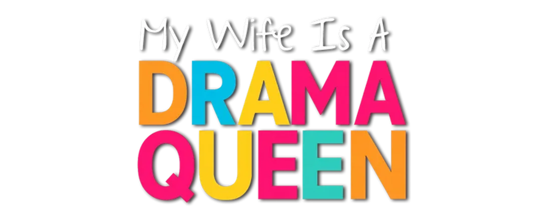 My Wife Is A Drama Queen