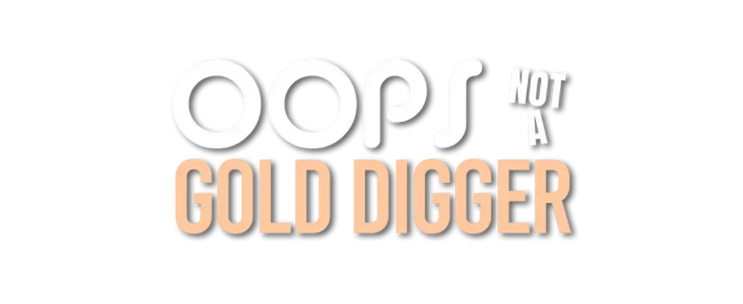 Oops, Not A Gold Digger
