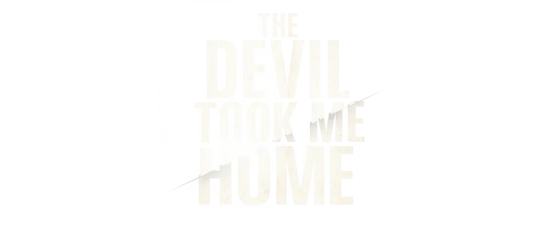 The Devil Took Me Home