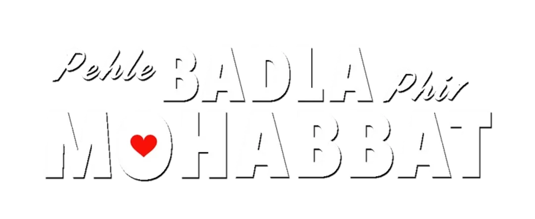 Pehle Badla Phir Mohabbat