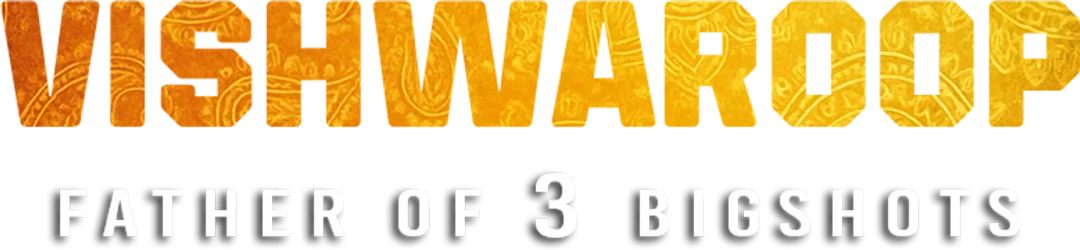 Vishwaroop - Father of 3 Bigshots