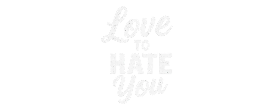Love to Hate You