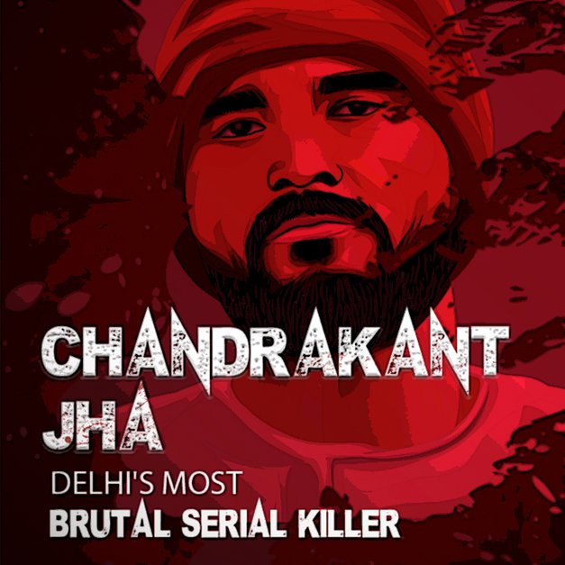 Chandrakant Jha - Delhi's Most Brutal Serial Killer | 00. Delhi Aur ...
