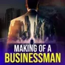 Making of a Businessman