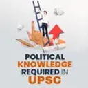 Political Knowledge Required In UPSC