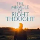 The Miracle Of Right Thought