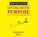Living With Purpose: A Guide To Achieving Lifelong Success