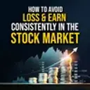 How To Avoid Loss & Earn Consistently In The Stock Market