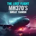 The Lost Flight: MH 370's Great Vanish