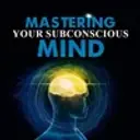Mastering Your Subconscious Mind 